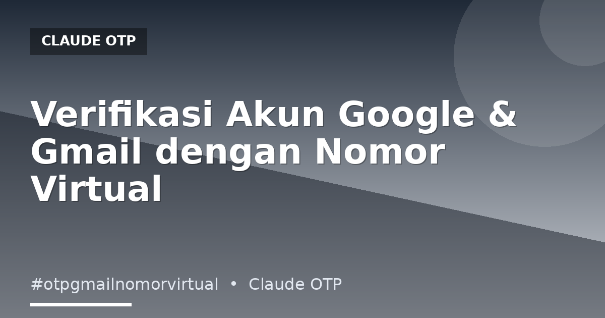 Verifikasi Akun Google & Gmail dengan Nomor Virtual
